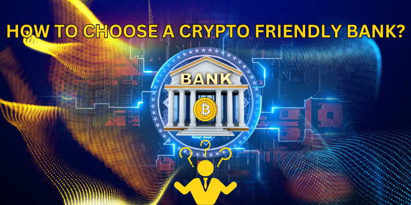How-to-Choose-a-Crypto-Friendly-Bank