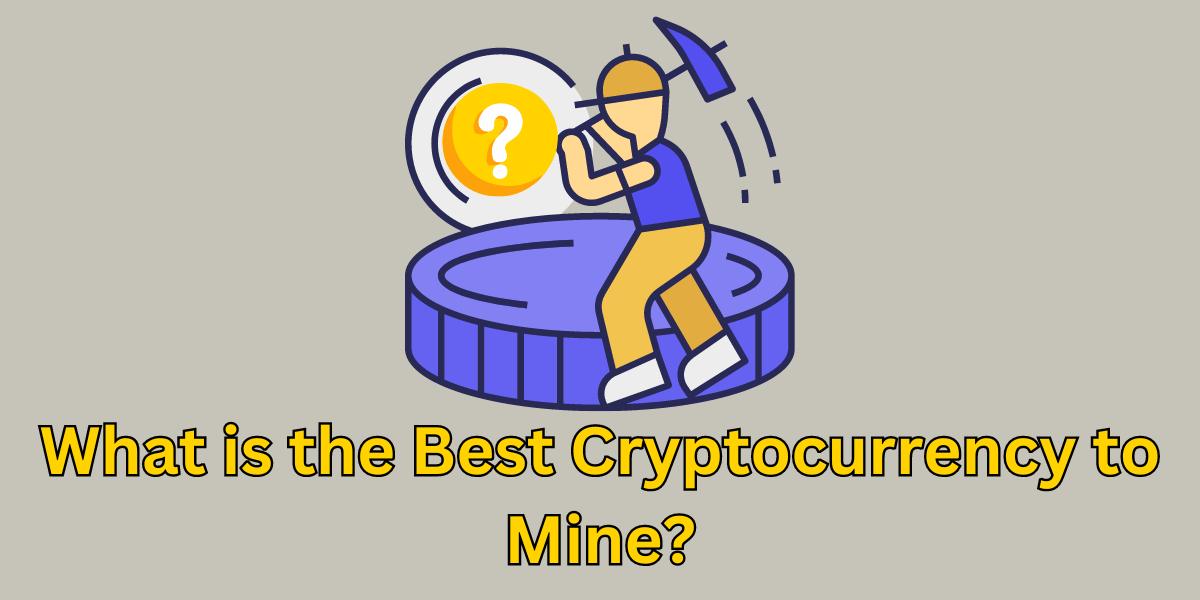 What-is-the-Best-Cryptocurrency-to-Mine